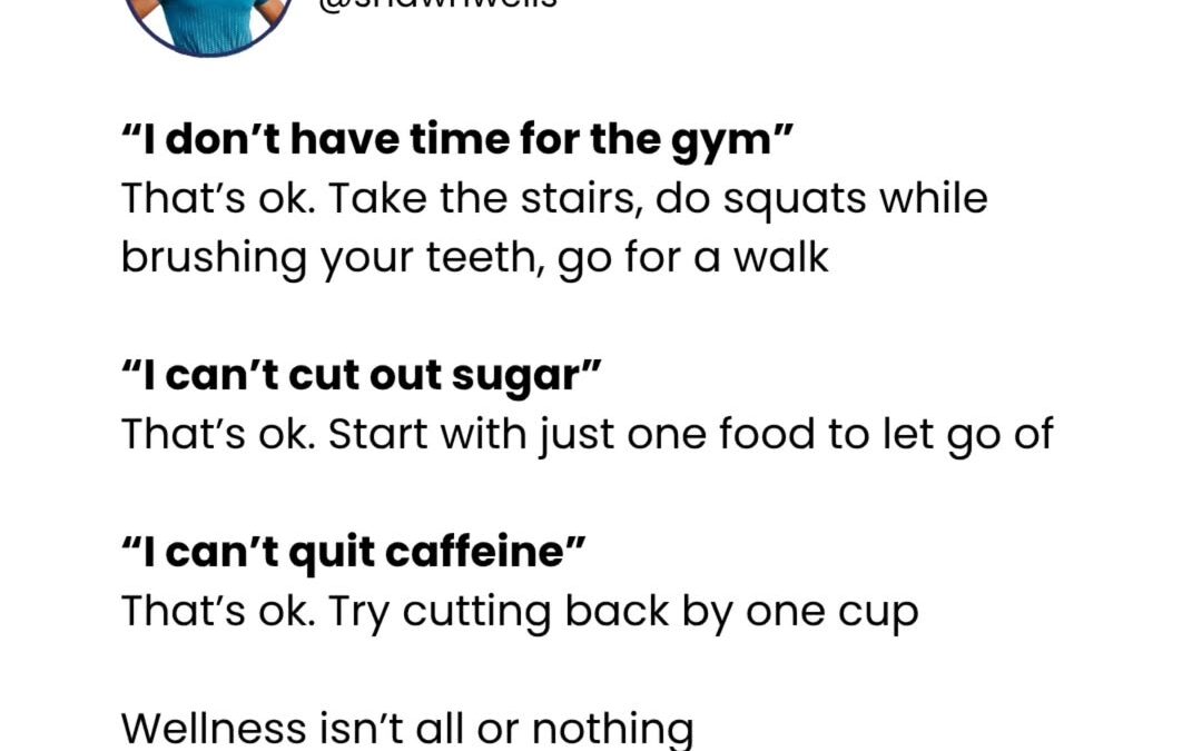 “I can’t do it all” isn’t failure. It’s the beginning of change. Too many of us believe health is only worth pursuing if…